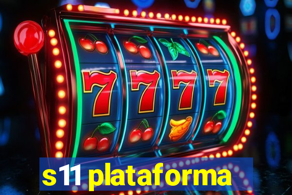 s11 plataforma